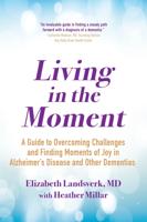 Book Review: 'Living in the Moment' proves Dementia doesn't mean the end